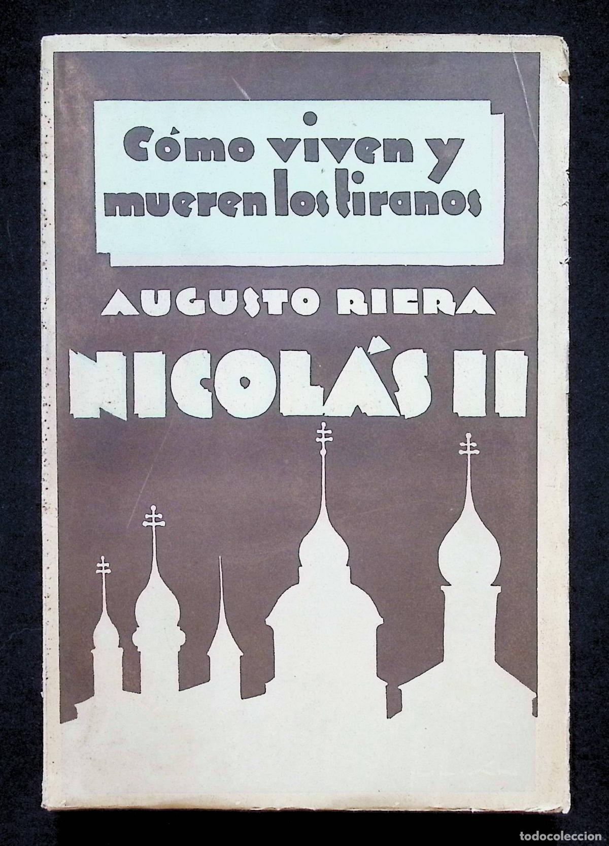 Libros antiguos: NICOL&Aacute;S II. C&oacute;mo viven y mueren los tiranos. - RIERA, Augusto.