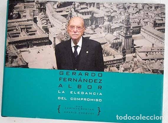 Libros antiguos: Gerardo Fern&aacute;ndez Albor: La Elegancia del Compromiso - Enrique Beotas - Quindici Editores
