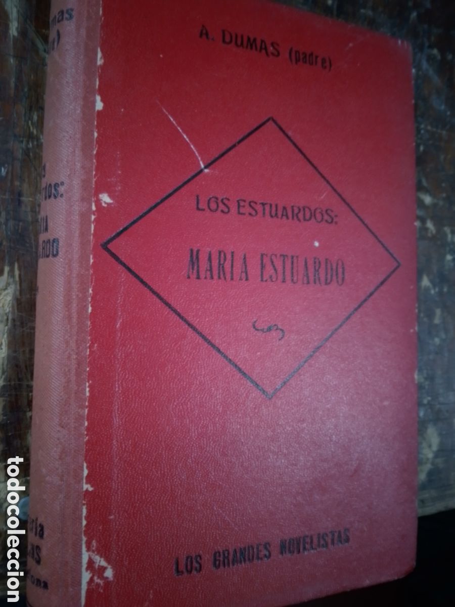 Libros antiguos: LOS ESTUARDOS. MARIA ESTUARDO. DUMAS, ALEJANDRO ( PADRE ). VIUDA DE LUIS DE TASO. 1839