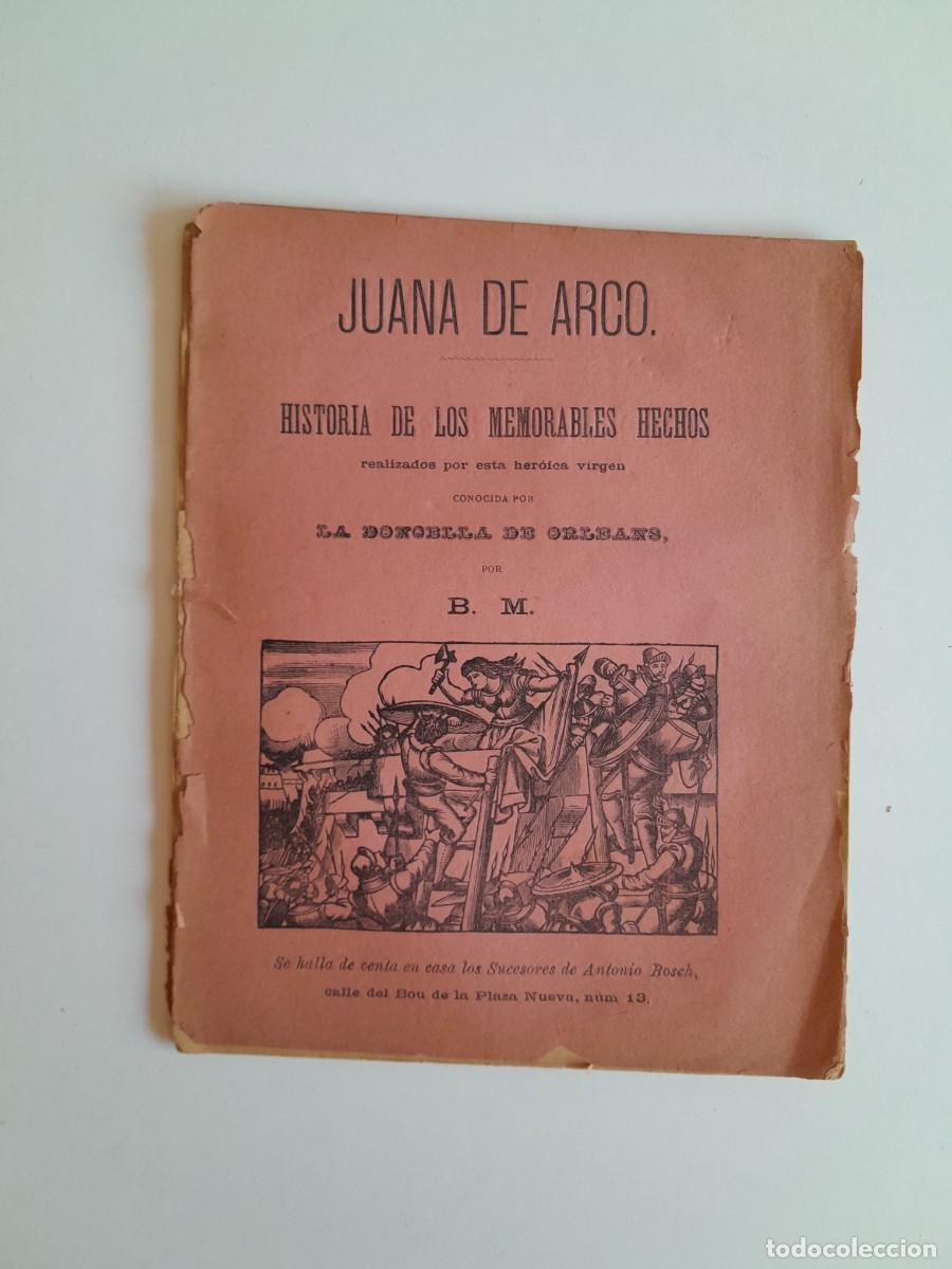 Antiquarische B&uuml;cher: JUANA DE ARCO. HISTORIA DE LOS MEMORABLES HECHOS - B. M. (SUC. ANTONIO BOSCH, c.1870)