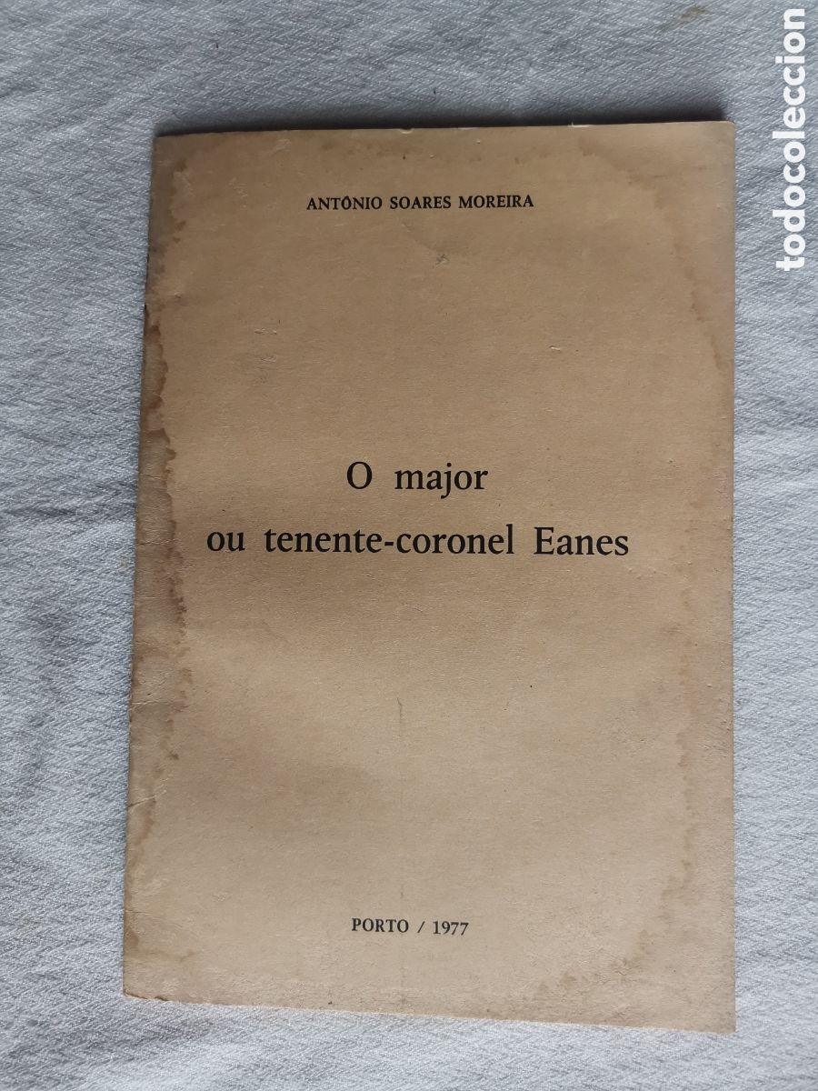 Libros antiguos: O major ou tenente-coronel Eanes. Ant&oacute;nio Soares Moreira.