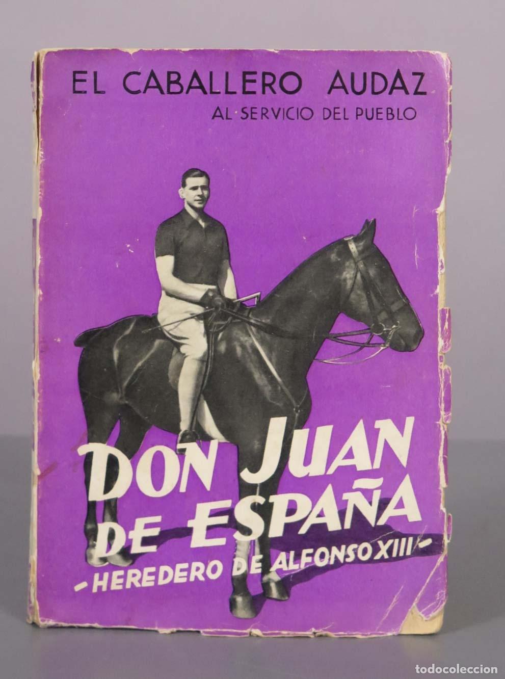 Libros antiguos: Don Juan de Espa&ntilde;a, Heredero de Alfonso XIII - El Caballero Audaz 1934
