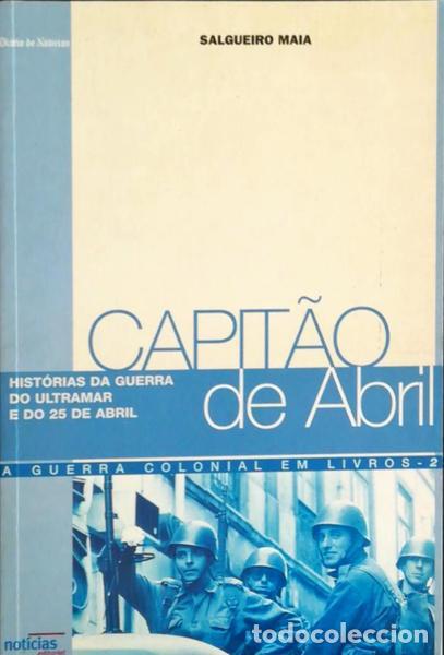 Libros antiguos: SALGUEIRO MAIA. (Fernando Jos&eacute;) - CAPIT&Atilde;O DE ABRIL: HIST&Oacute;RIAS DA GUERRA DO ULTRAMAR E DO 25 DE ABRIL