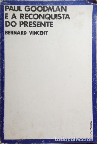 Libros antiguos: VINCENT. (Bernard) - PAUL GOODMAN E A RECONQUISTA DO PRESENTE.