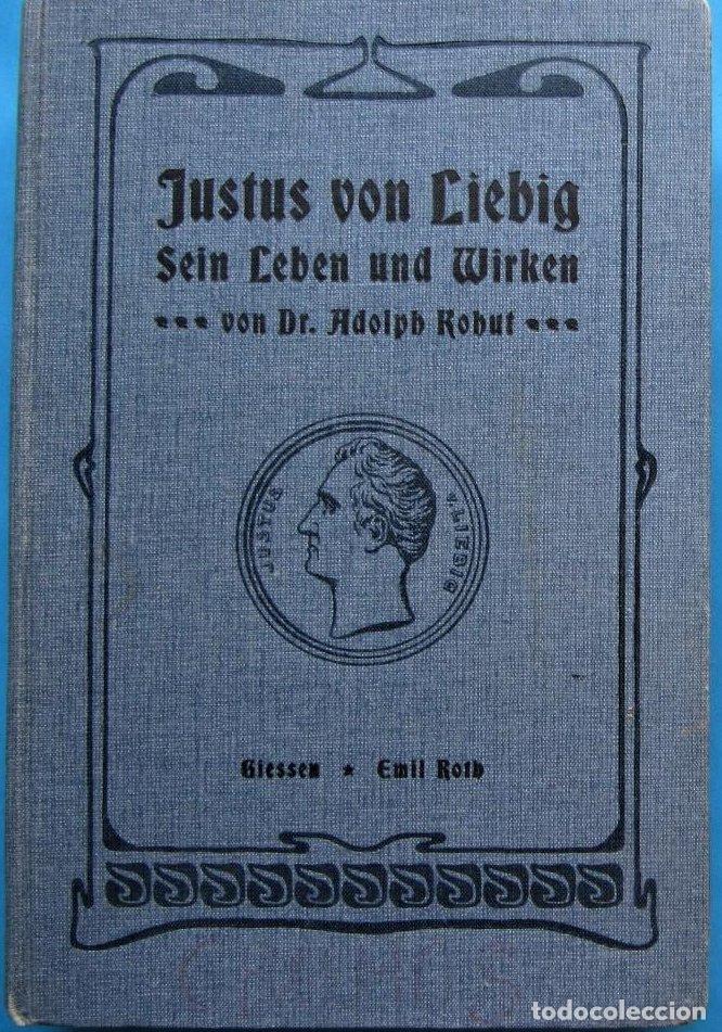 Antiquarische B&uuml;cher: JUSTUS VON LIEBIG. SEIN LEBEN UND WIRKEN. VON DR. ADOLPH KOHUT. SU VIDA Y SU OBRA, 1904.