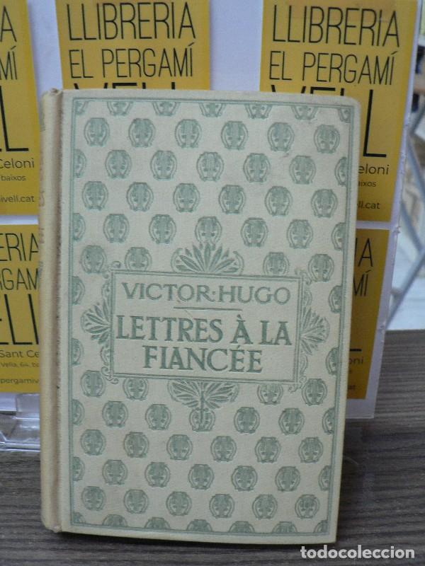 Libros antiguos: Lettres &agrave; la Fianc&eacute;e (1820-1822) - Victor Hugo - Nelson &Eacute;diteurs - 1939