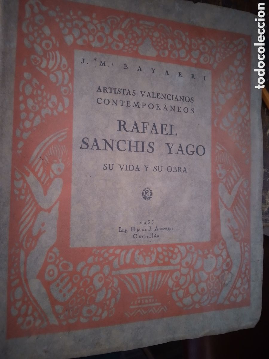 Libros antiguos: RAFAEL SANCHIS YAGO. SU VIDA Y SU OBRA. BAYARRI, J.M. CASTELLON DE LA PLANA. 1935.