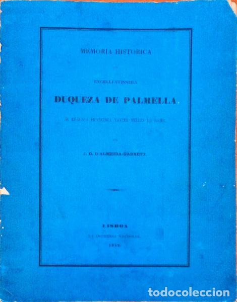 Libros antiguos: ALMEIDA GARRETT. (Jo&atilde;o Baptista) - MEMORIA HISTORICA DA EXCELLENTISSIMA DUQUEZA DE PALMELLA.