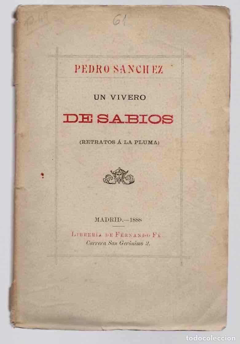Libros antiguos: UN VIVERO DE SABIOS (RETRATOS A LA PLUMA). PEDRO SANCHEZ. A&Ntilde;O 1888