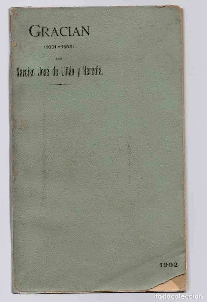 Libros antiguos: BALTASAR GRACIAN 1601-1658 JUEGOS FLORALES DE ZARAGOZA DE 1901. NARCISO JOSE DE LI&Ntilde;AN. 1&ordf; EDICION