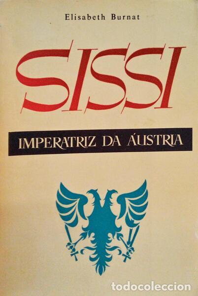 Libros antiguos: BURNAT. (Elisabeth) - SISSI, IMPERATRIZ DA &Aacute;USTRIA.