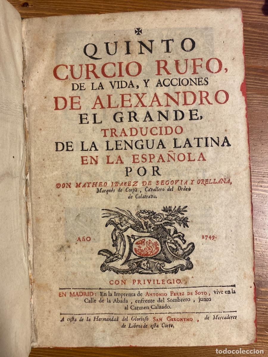 Libros antiguos: QUINTO CURCIO RUFO DE LA VIDA Y ACCIONES ALEXANDRO EL GRANDE. MATEO IBA&Ntilde;EZ DE SEGOVIA 1749