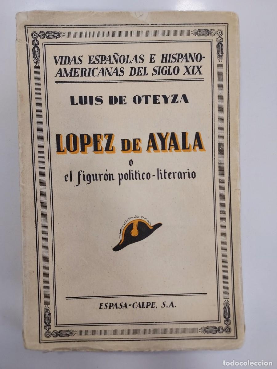 Livros antigos: LOPEZ DE AYALA O EL FIGUR&Oacute;N POL&Iacute;TICO-LITERARIO. Luis de Oteyza. 1932. 1&ordf;- Aut&oacute;grafo firmado autor