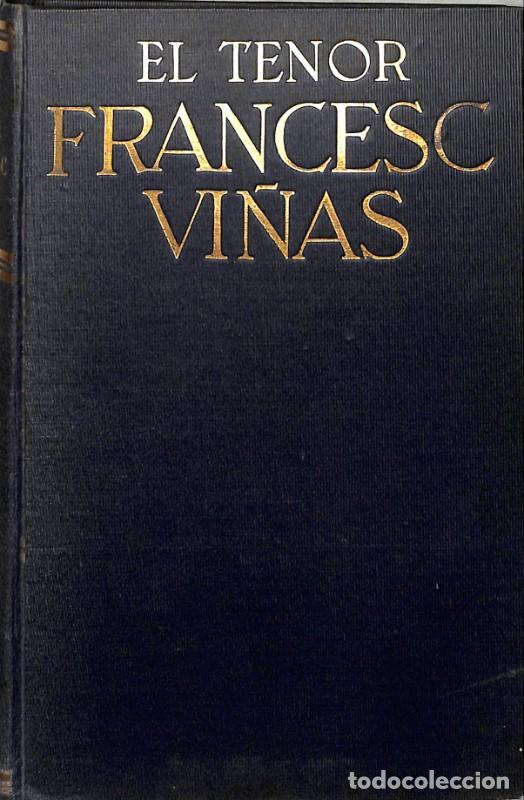 Libri antichi: EL TENOR FRANCESC VI&Ntilde;AS: El gran tenor Catal&agrave; Fundador de la Lliga de defensa de l'Arbre Fruiter .