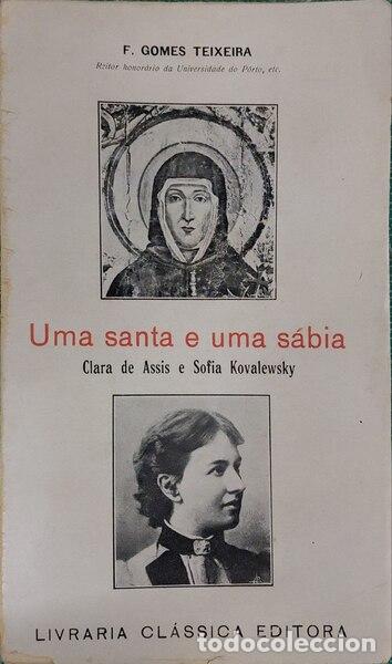 Libros antiguos: GOMES TEIXEIRA. (Francisco) - UMA SANTA E UMA S&Aacute;BIA.
