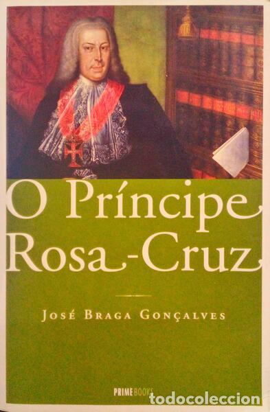 Libros antiguos: BRAGA GON&Ccedil;ALVES. (Jos&eacute;) - O PR&Iacute;NCIPE ROSA-CRUZ.