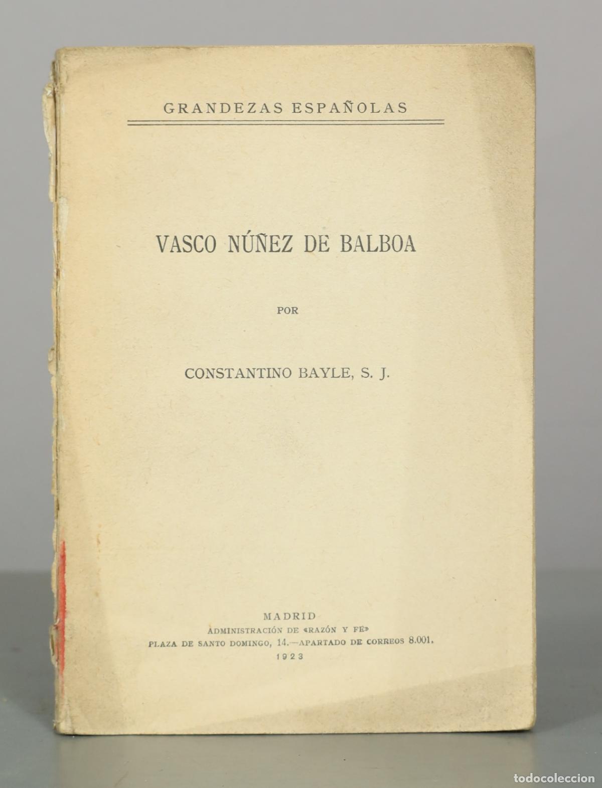 Libros antiguos: Vasco N&uacute;&ntilde;ez de Balboa Constantino Bayle, S.J.
