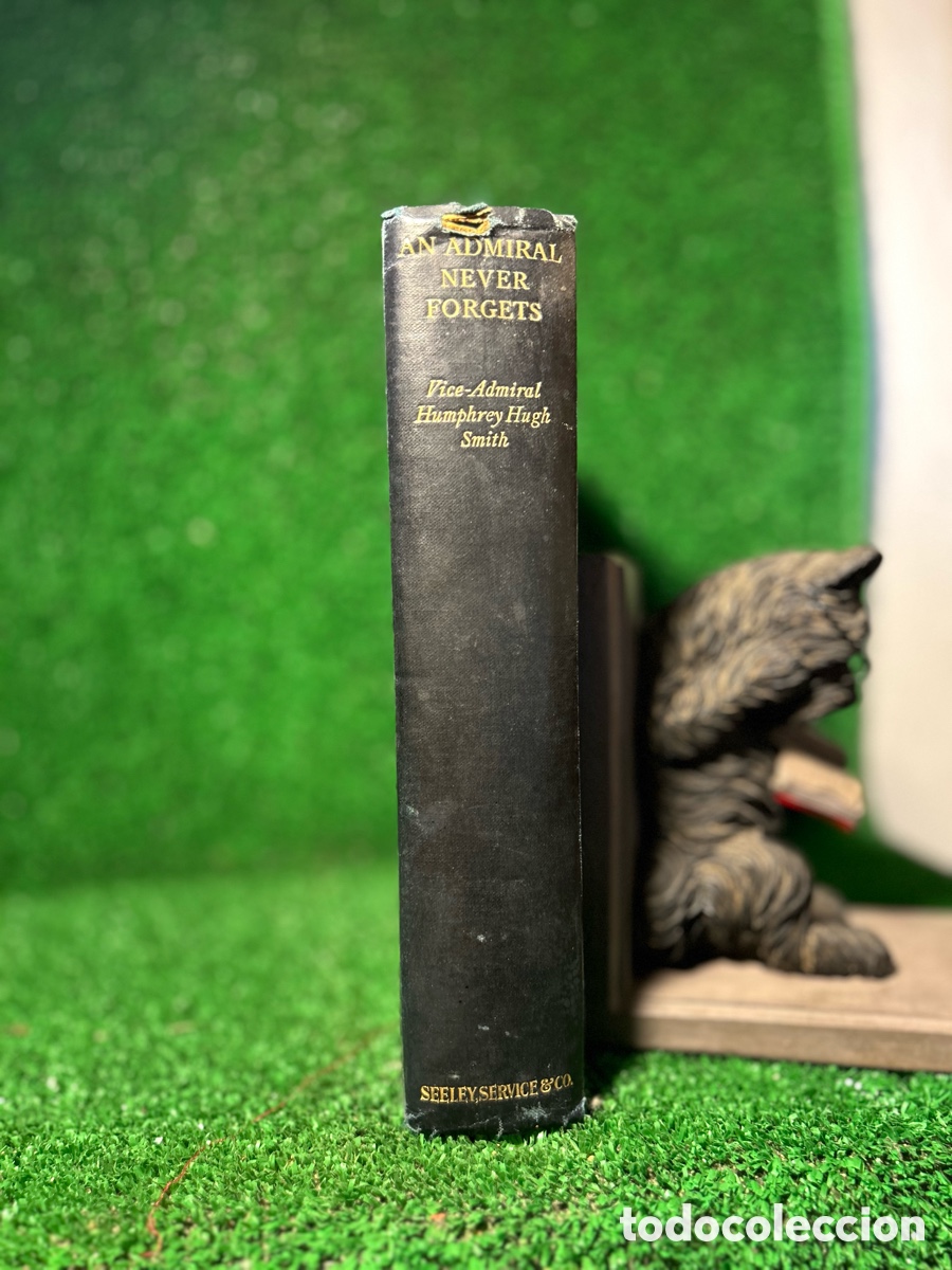 Libros antiguos: AN ADMIRAL NEVER FORGETS - HUGH SMITH-A6