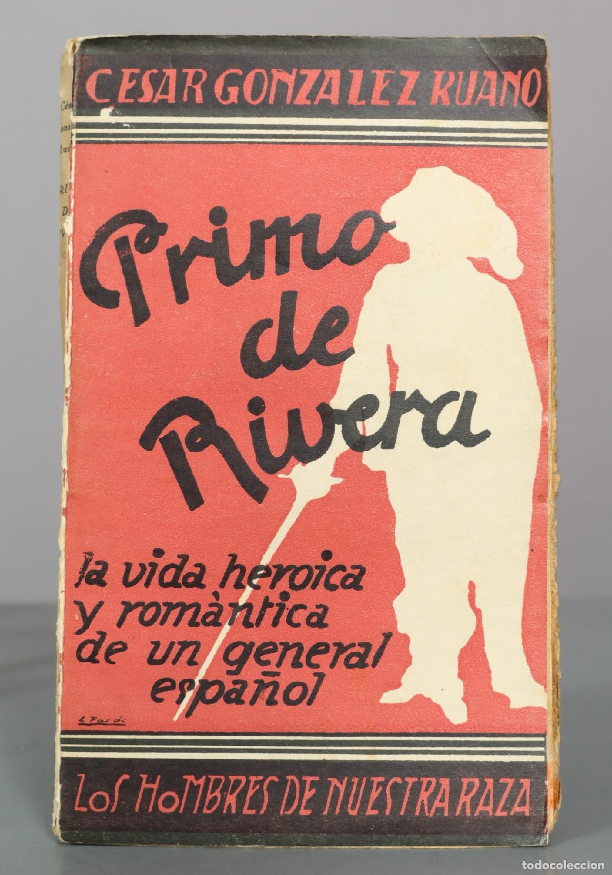 Libros antiguos: Primo de Rivera. La vida heroica y rom&aacute;ntica de un general espa&ntilde;ol - C&eacute;sar Gonz&aacute;lez-Ruano -