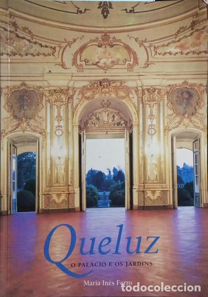 Libros antiguos: FERRO. (Maria In&ecirc;s) - QUELUZ, O PAL&Aacute;CIO E OS JARDINS. [1.&ordf; EDI&Ccedil;&Atilde;O]
