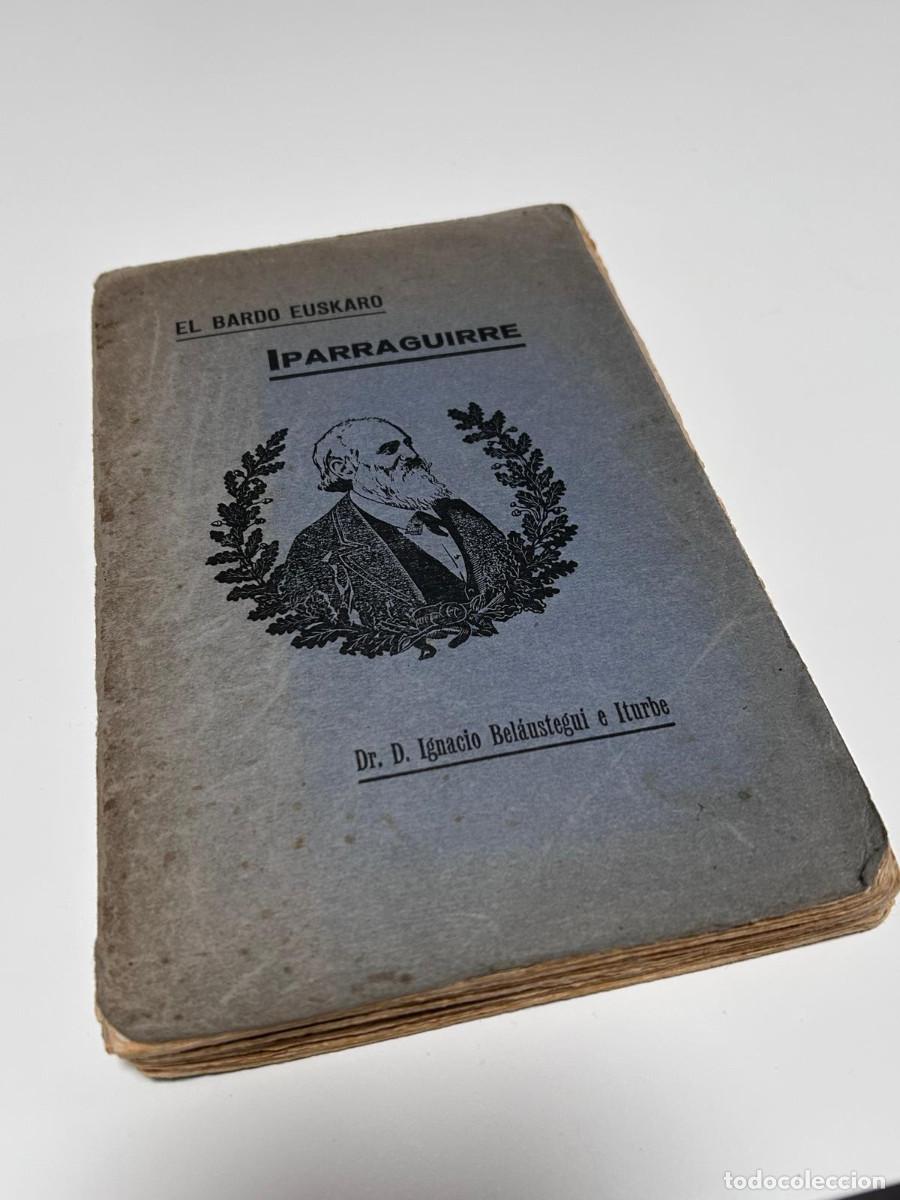 Libros antiguos: El bardo euskaro Iparraguirre /Durango /1920 /Ignacio Bel&aacute;ustegui e Iturbe /Urretxu /Carlismo
