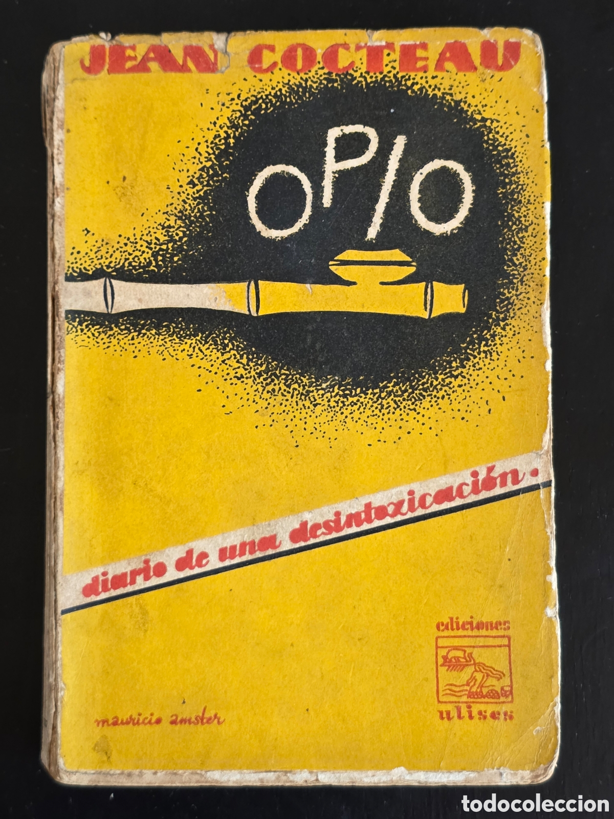 Libros antiguos: Opio Diario de una Desintoxicaci&oacute;n - Jean Cocteau 1931 - Primera edici&oacute;n - Portada Mauricio Amster