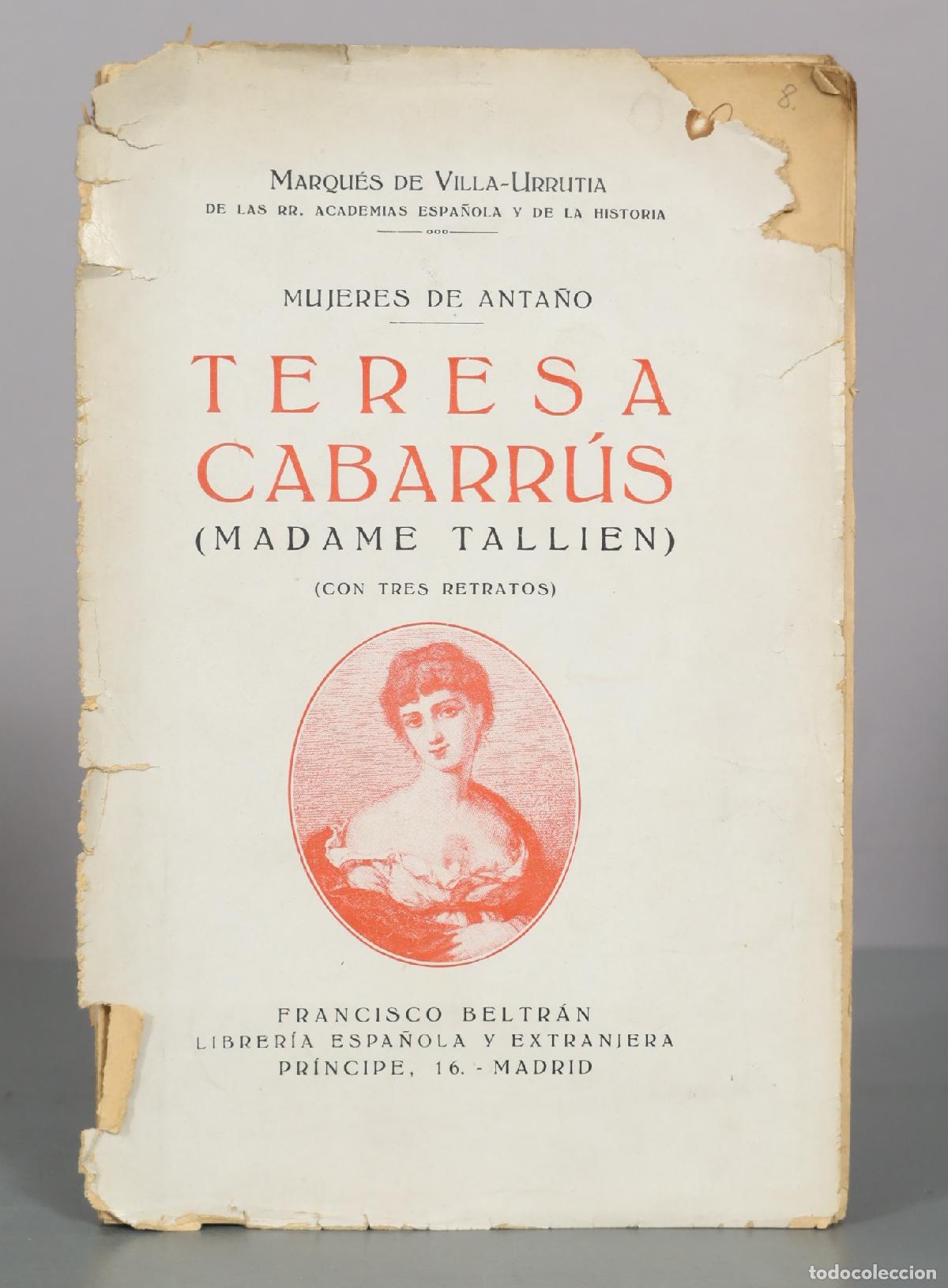 Libros antiguos: Mujeres de Anta&ntilde;o: Teresa Cabarr&uacute;s (Madame Tallien) - Marqu&eacute;s de Villa-Urrutia - Francisco Beltr&aacute;n