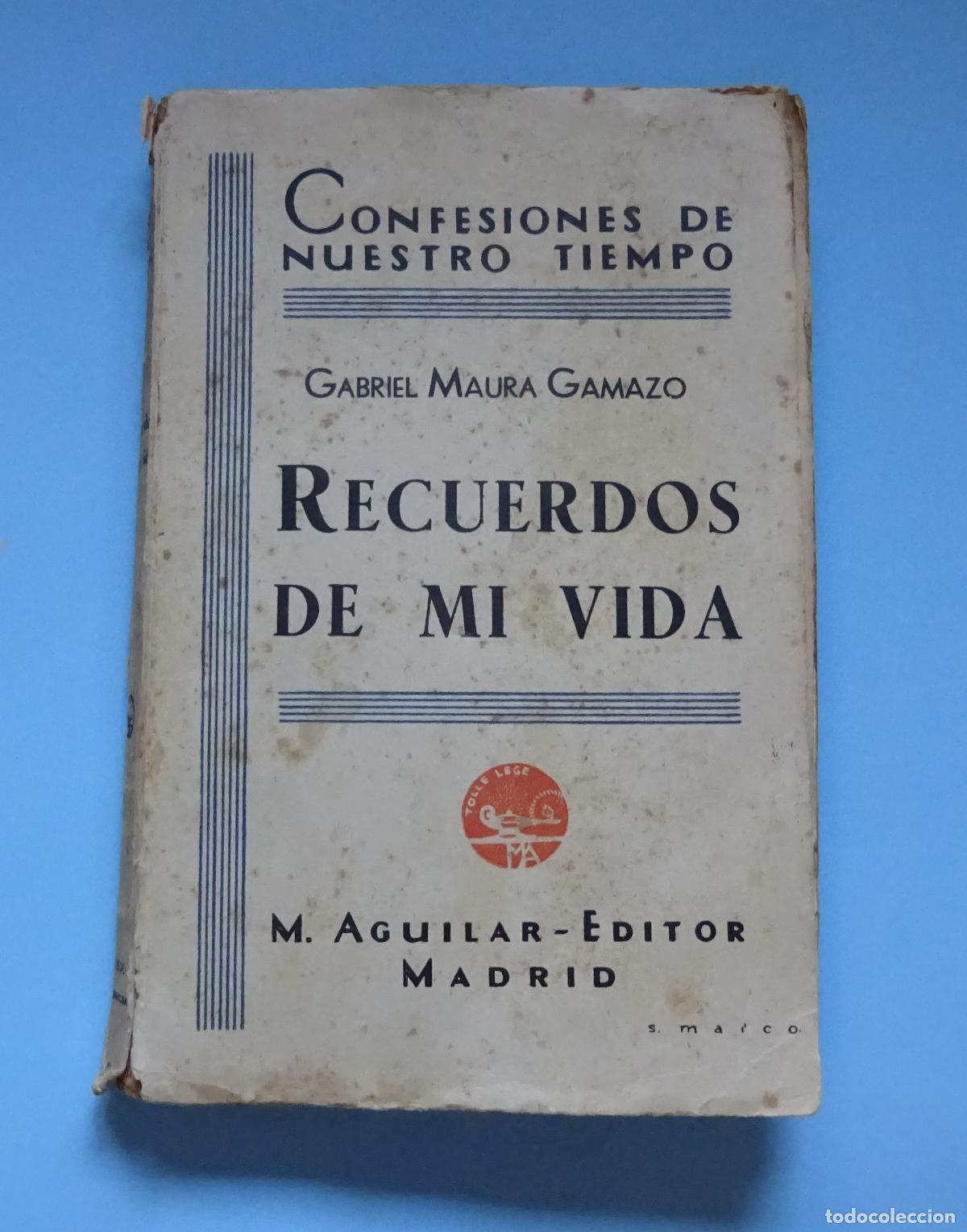 Libros antiguos: RECUERDOS DE MI VIDA. GABRIEL MAURA GAMAZO. AGUILAR