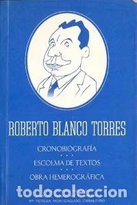 Libros antiguos: Roberto Blanco Torres: cronobiograf&iacute;a, escolma de textos, obra hemerogr&aacute;fica - Vv.aa.