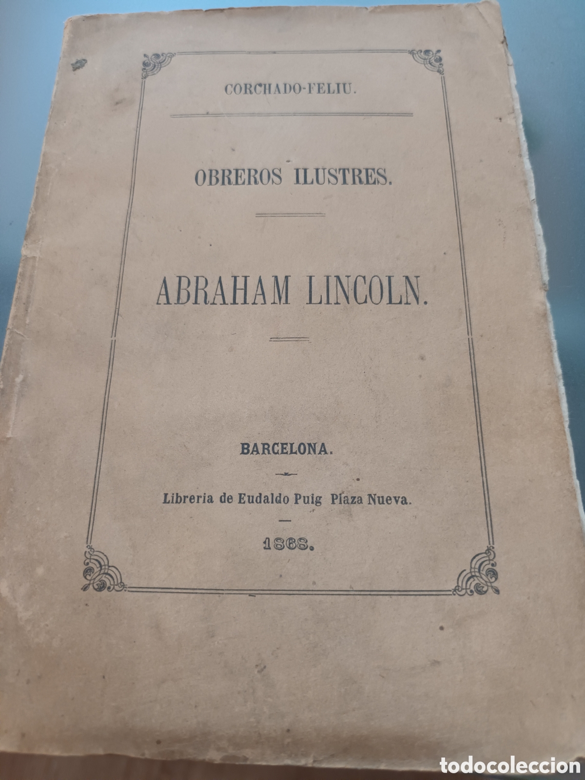 Libros antiguos: LIBRO ANTIGUO A&Ntilde;O 1868 ABRAHAM LINCOLN OBREROS ILUSTRES