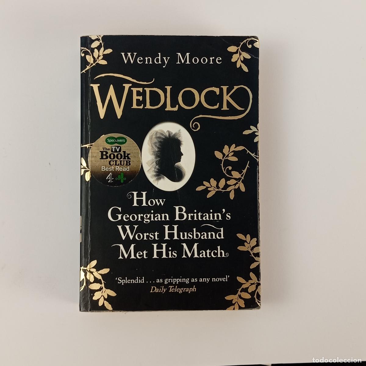 Libros antiguos: Wedlock Libro Ingl&eacute;s Wendy Moore Biograf&iacute;a