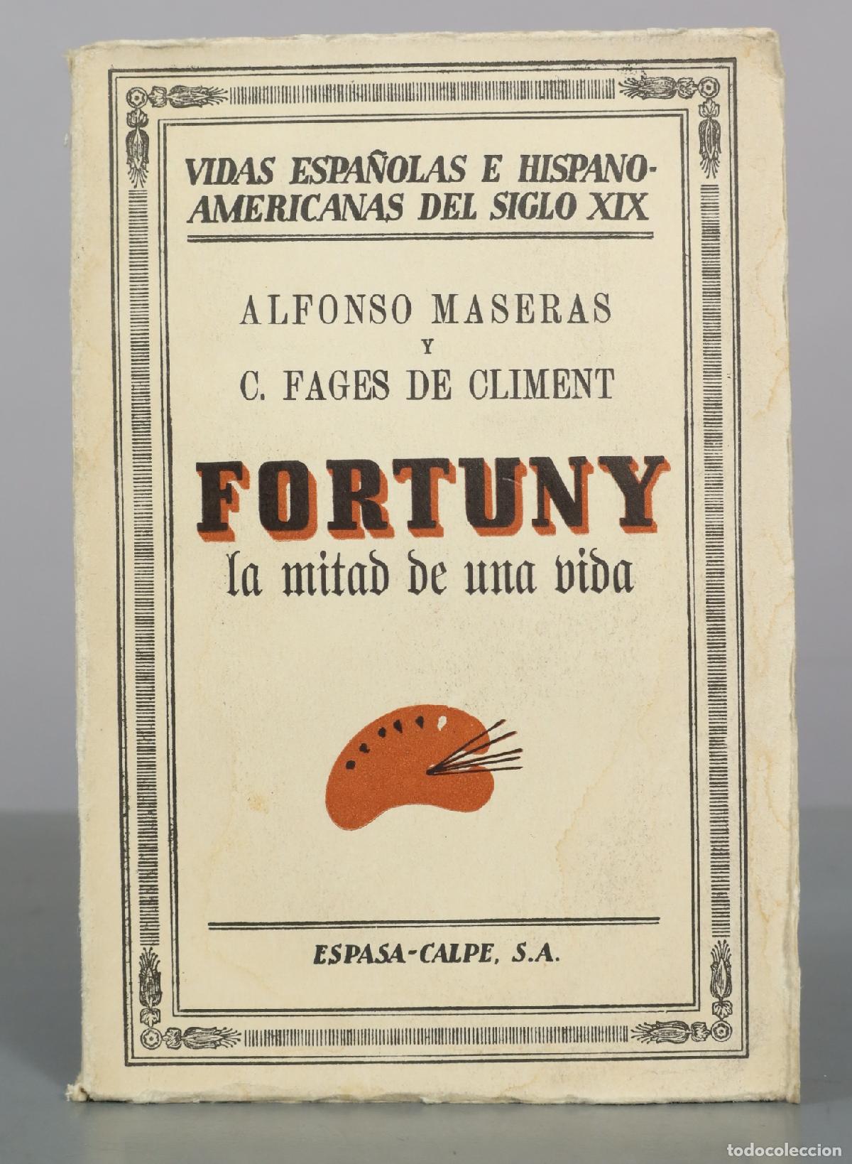 Libros antiguos: Vidas Espa&ntilde;olas e Hispano-Americanas del Siglo XIX - Fortuny, La Mitad de una Vida - Alfonso Maseras