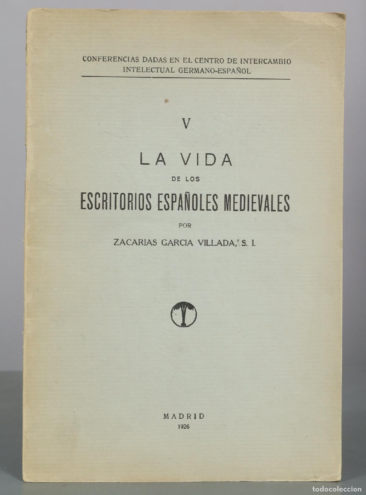 Libros antiguos: La vida de los escritorios espa&ntilde;oles medievales - Zacarias Garcia Villada - Centro de 1926