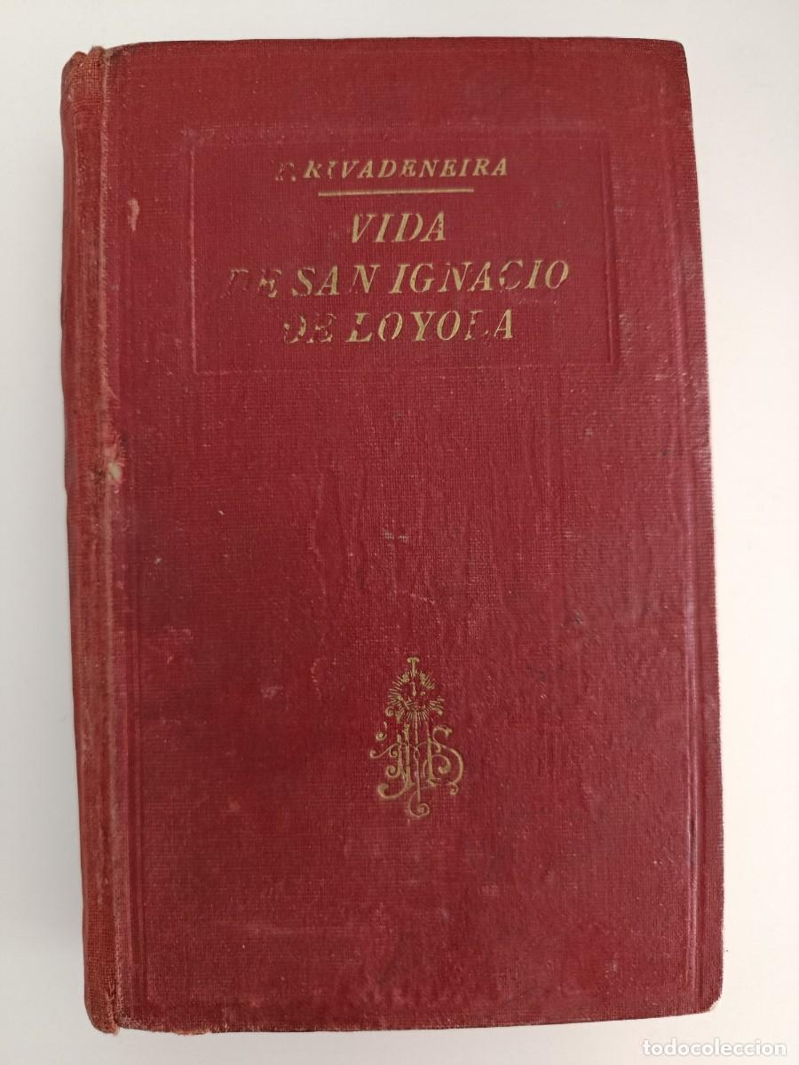 Libros antiguos: VIDA DEL BIENAVENTURADO PADRE IGNACIO DE LOYOLA. PEDRO DE RIVADENEIRA. APOSTOLADO DE LA PRENSA. 1920