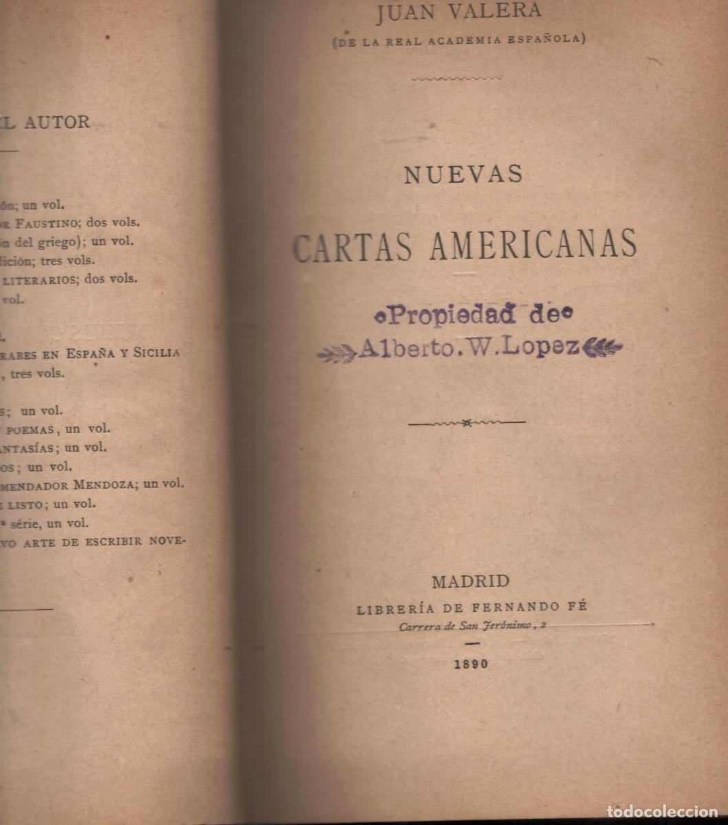 Libros antiguos: (2) Juan Valera Cartas Americanas 1889,278 pag y Nuevas cartas Americanas 1890 295 pag Bien conserva
