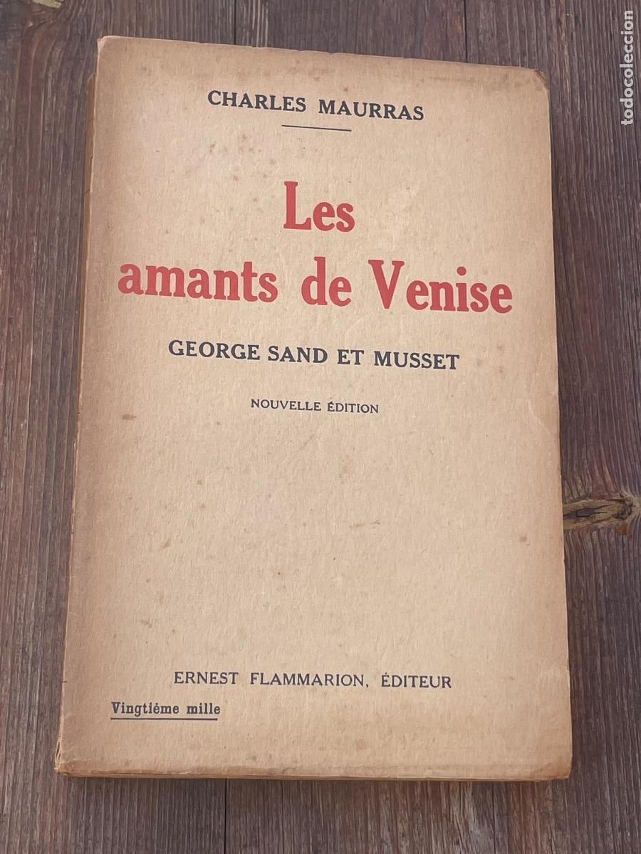 Libros antiguos: CHARLES MAURRAS - LES AMANTS DE VENISE. GEORGE SAND ET MUSSET - FLAMMARION 1935