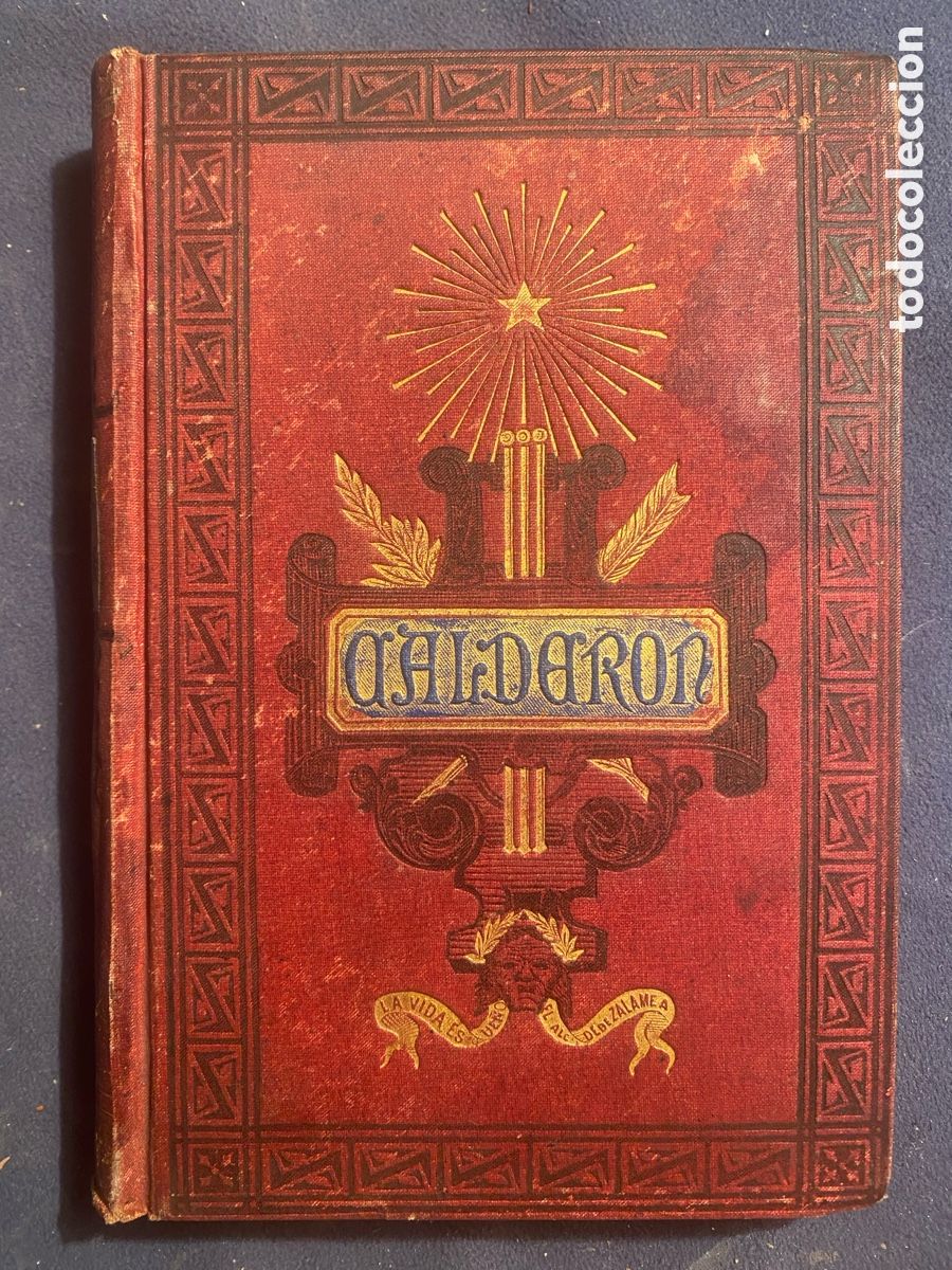 Libros antiguos: ALONSO DEL REAL: - CALDERON, SEG&Uacute;N SUS OBRAS, SUS CRITICOS Y SUS ADMIRADORES - (1881)