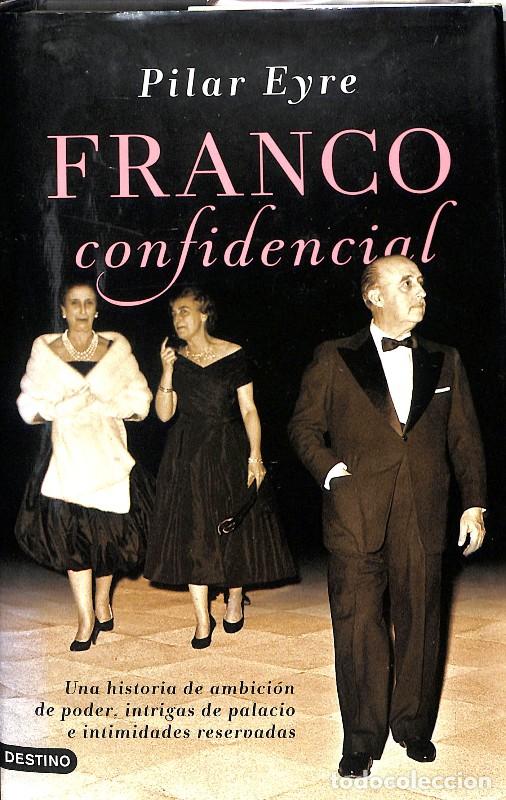 Libros antiguos: FRANCO CONFIDENCIAL - PILAR EYRE - DESTINO