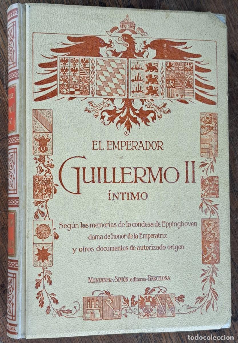 Libros antiguos: El Emperador Guillermo II &iacute;ntimo &ndash; Montaner y Sim&oacute;n, Barcelona 1910