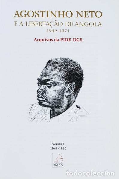 Libros antiguos: EUG&Eacute;NIA NETO. (Maria) e Irene Neto. - AGOSTINHO NETO E A LIBERTA&Ccedil;&Atilde;O DE ANGOLA (1949-1974) - ARQUIVOS