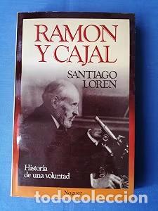Libros antiguos: Ram&oacute;n y Cajal. Historia de una voluntad - Santiago Loren - Noguer Ediciones