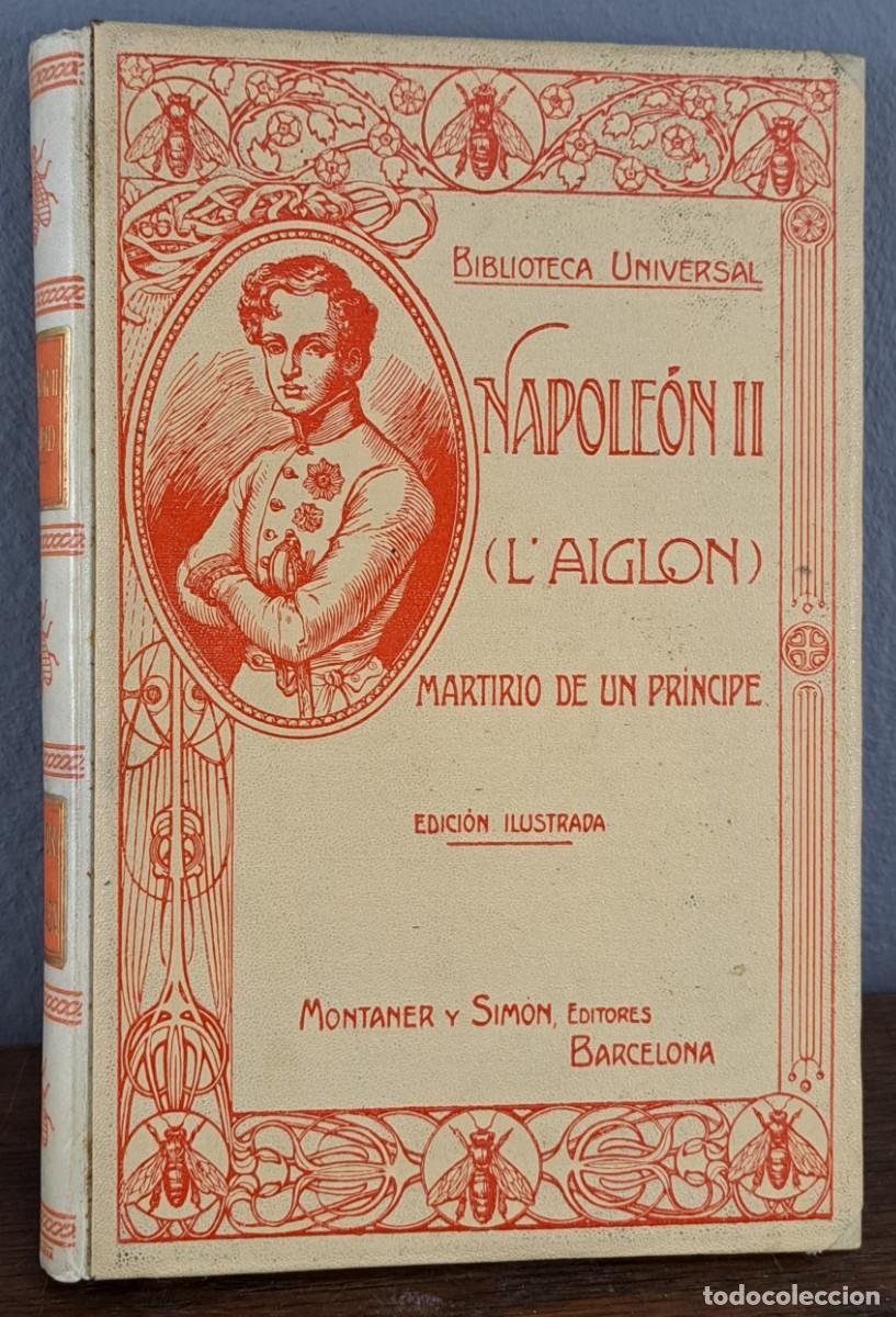Libros antiguos: Napole&oacute;n II (L'Aiglon). Martirio de un pr&iacute;ncipe. Juan B. Ensenat. 1912