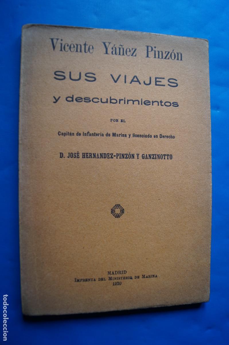 Libros antiguos: VICENTE YA&Ntilde;EZ PINZON. SUS VIAJES Y DESCUBRIMIENTOS. JOSE HERNANDEZ PINZON. 1920