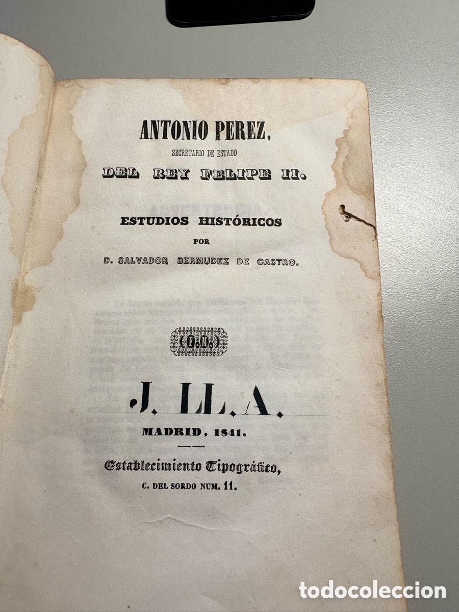 Livros antigos: ANTONIO PEREZ, Secretario de Estado del Rey Felipe II - Salvador Berm&uacute;dez de Castro - Madrid 1841