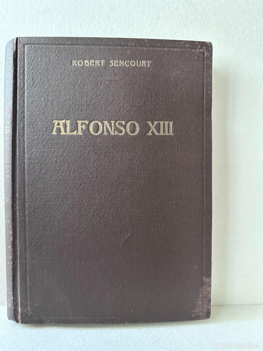 Libros antiguos: Robert Sencourt - Alfonso XIII