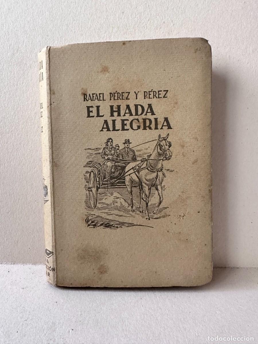Libros antiguos: Rafael P&eacute;rez y P&eacute;rez - El Hada Alegr&iacute;a