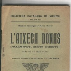 Libros antiguos: L'AIXECA DONAS. MAURICE HENNEQUIN .PIEEER WEBER. ANY 1916.BARCELONA.VODEVIL. CATALA. CATALAN.