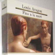 Libros antiguos: LOUIS ARAGON - FINS A LA MORT