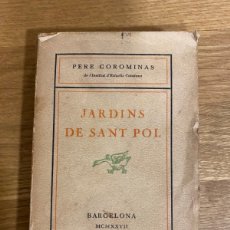 Libros antiguos: JARDINS DE SANT POL. 1927 . PERE COROMINAS. BARCELONA. NUMERAT. PAPER D'HOLANDA.