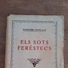 Libri antichi: ELS SOTS FERÉSTECS, RAIMOND CASELLAS 1923 / 1ª EDICIÓN